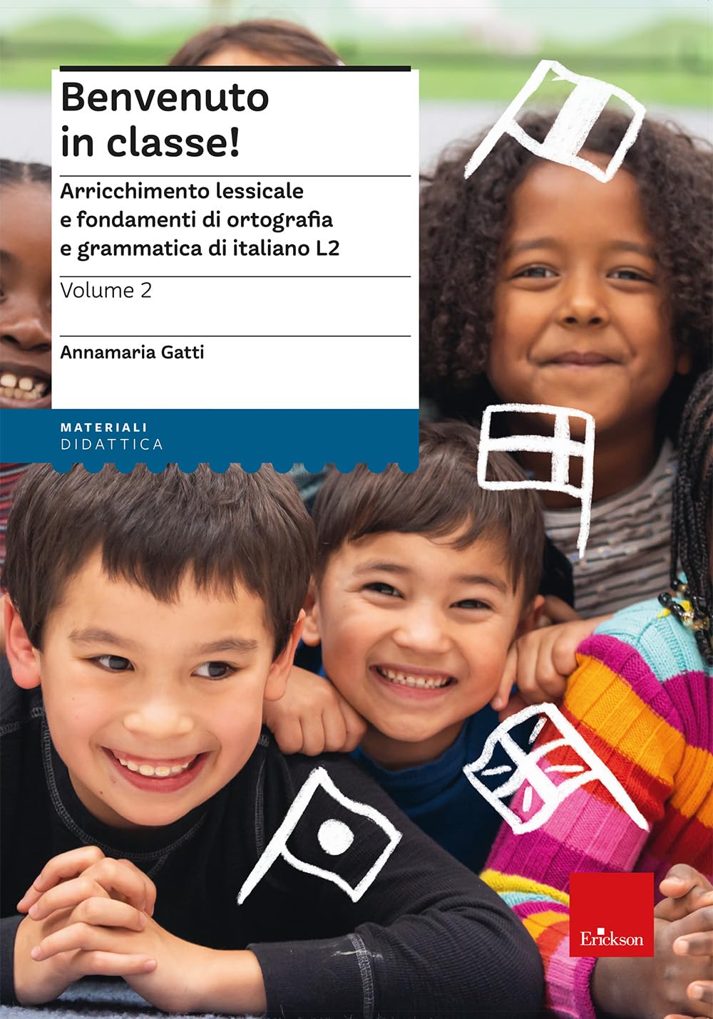 Benvenuto in classe! Arricchimento lessicale e fondamenti di ortografia e grammatica per bambini stranieri (Vol. 2) book