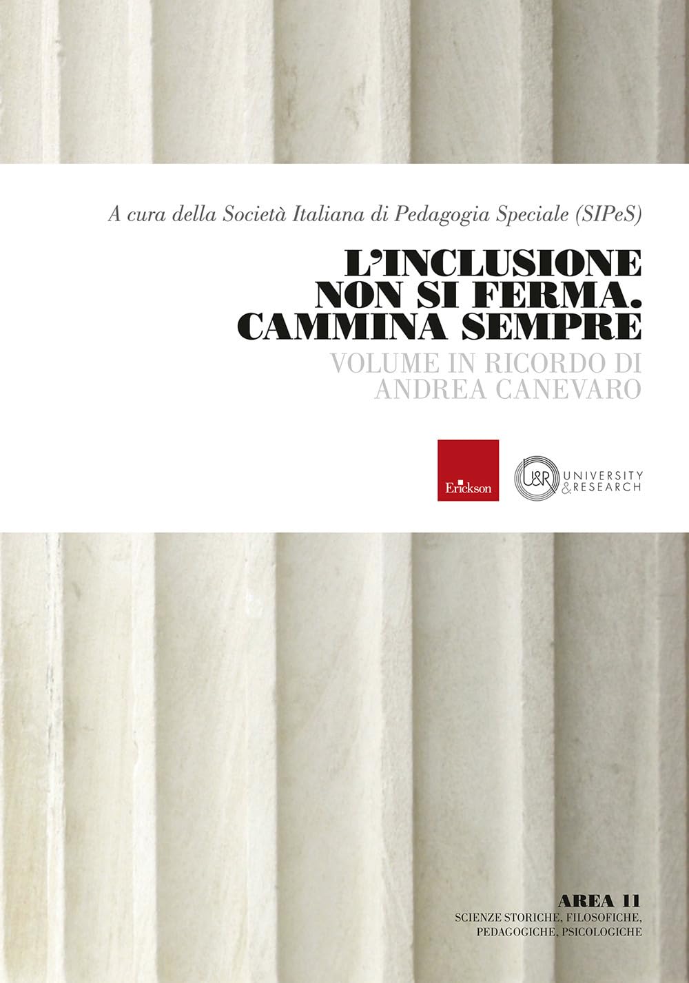 L'inclusione non si ferma. Cammina sempre. Volume in ricordo di Andrea Canevaro (disponibile presso l'editore) book