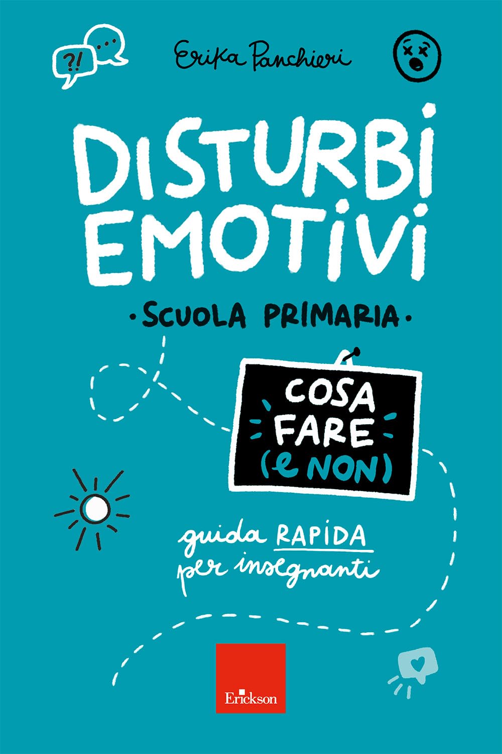 Disturbi emotivi. Cosa fare (e non). Guida rapida per insegnanti. Scuola Primaria book