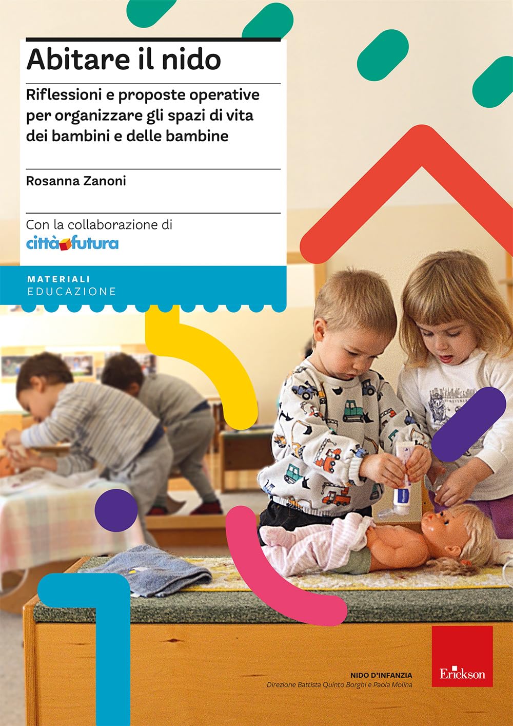 Abitare il nido. Riflessioni e proposte operative per organizzare spazi di vita dei bambini e delle bambine book