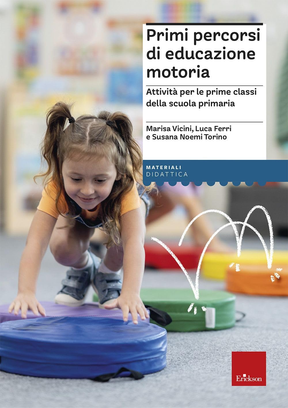 Primi percorsi di educazione motoria. Attività per le prime classi della scuola primaria book