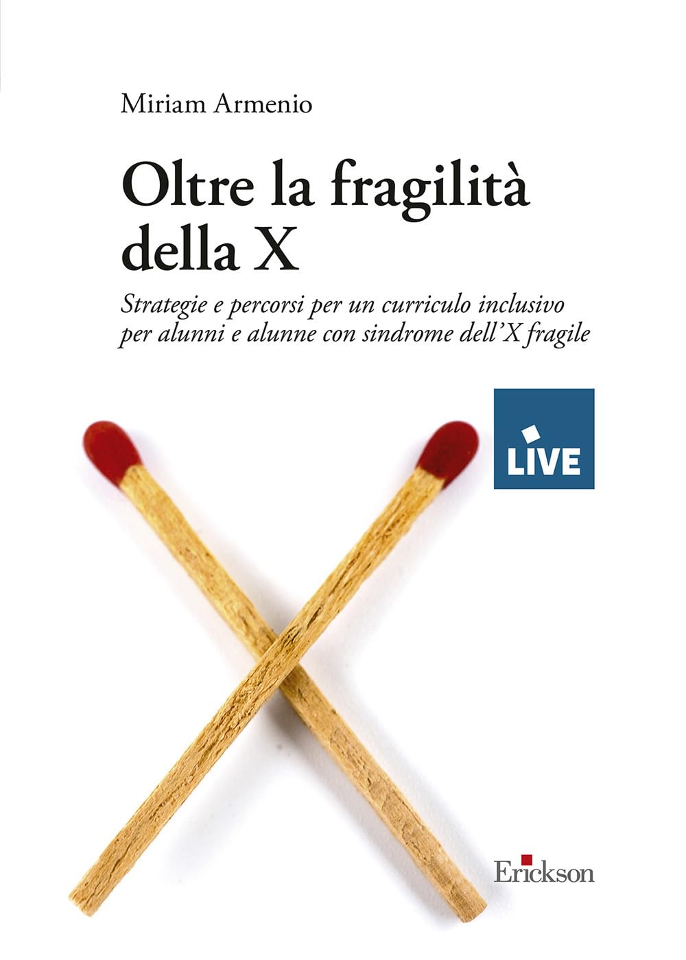 Oltre la fragilità della X. Strategie e percorsi per un curriculo inclusivo per alunni e alunne con sindrome dell’X fragile book
