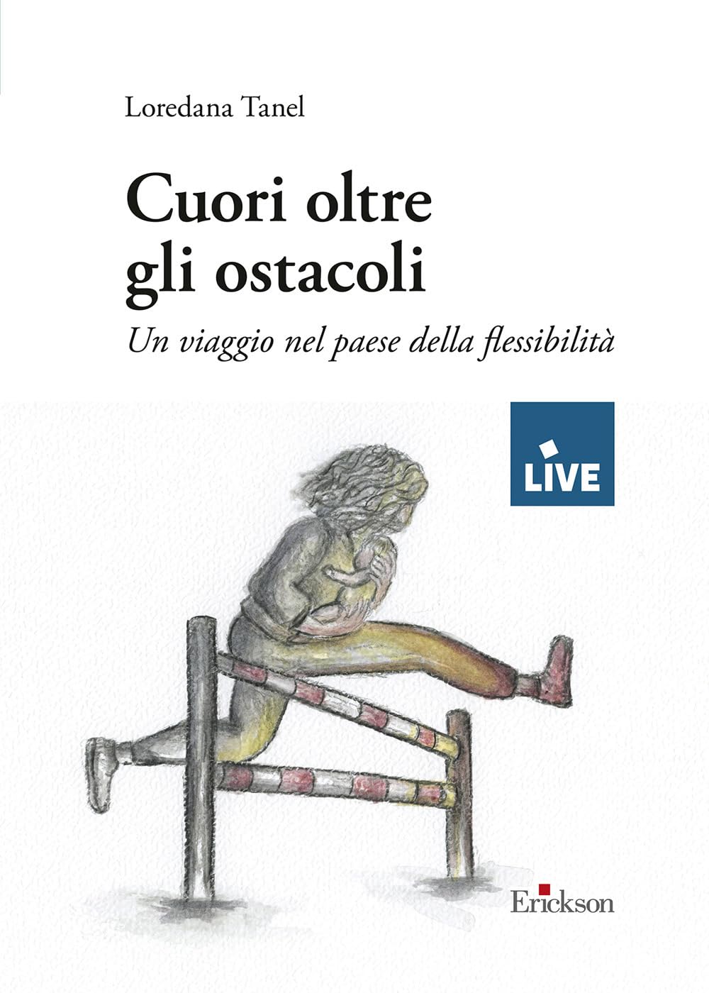 Cuori oltre gli ostacoli - DISPONIBILE PRESSO L'EDITORE. Un viaggio nel paese della flessibilità book