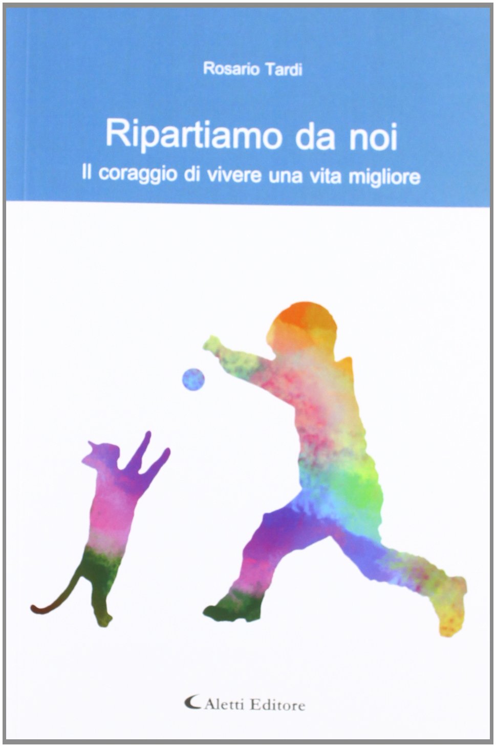 Ripartiamo da noi. Il coraggio di vivere una vita migliore book