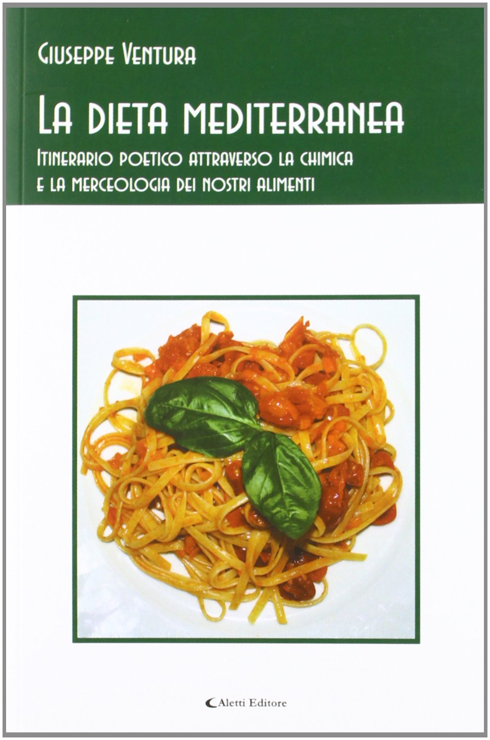 La dieta mediterranea. Itinerario poetico attraverso la chimica e la merceologia dei nostri alimenti (Gli emersi poesia) Poetry