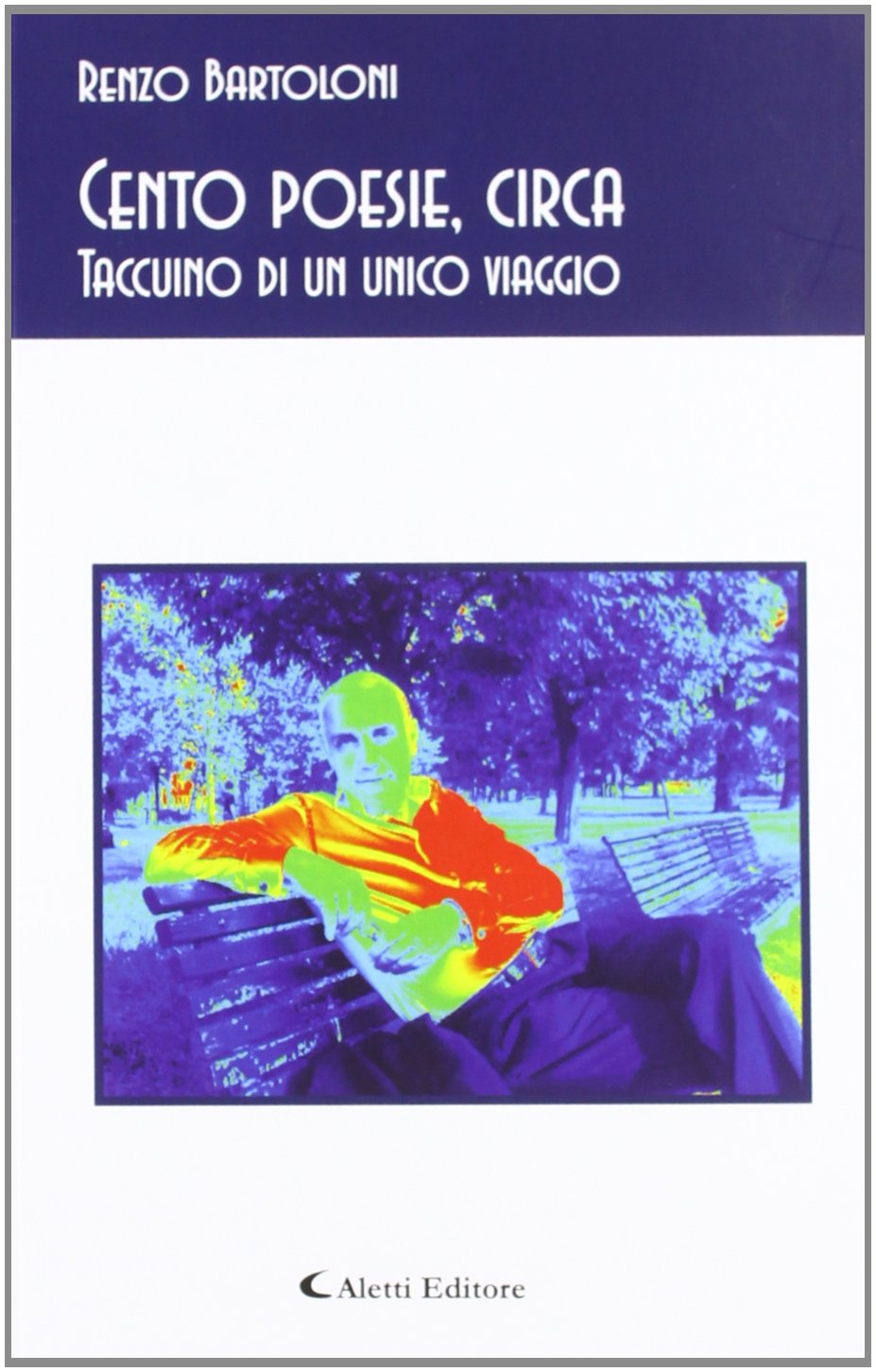 Cento poesie, circa. Taccuino di un unico viaggio (Gli emersi poesia) Poetry