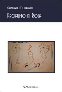 Profumo di rosa (Gli emersi poesia) Poetry