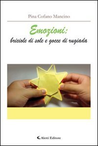 Emozioni. Briciole di sole e gocce di rugiada (Gli emersi narrativa) Contemporary literature