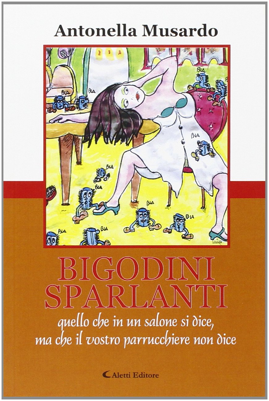 Bigodini sparlanti quello che in un salone si dice, ma che il vostro parrucchiere non dice (Gli emersi narrativa) Contemporary literature