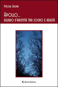 Apollo... delirio d'identità tra sogno e realtà book