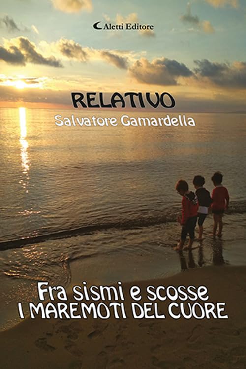 Relativo. Fra sismi e scosse, i maremoti del cuore book