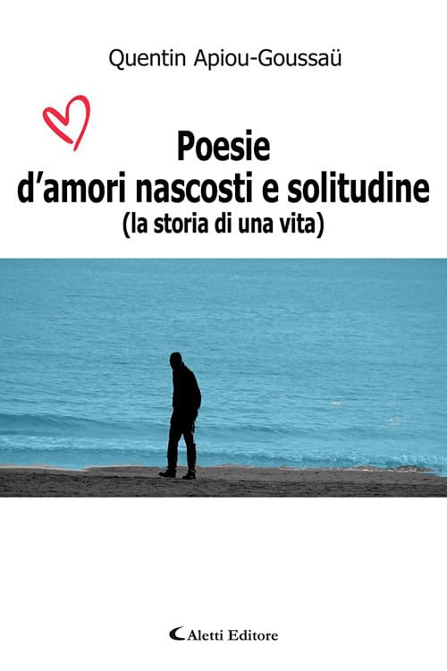 Poesie d'amori nascosti e solitudine (La storia di una vita) book