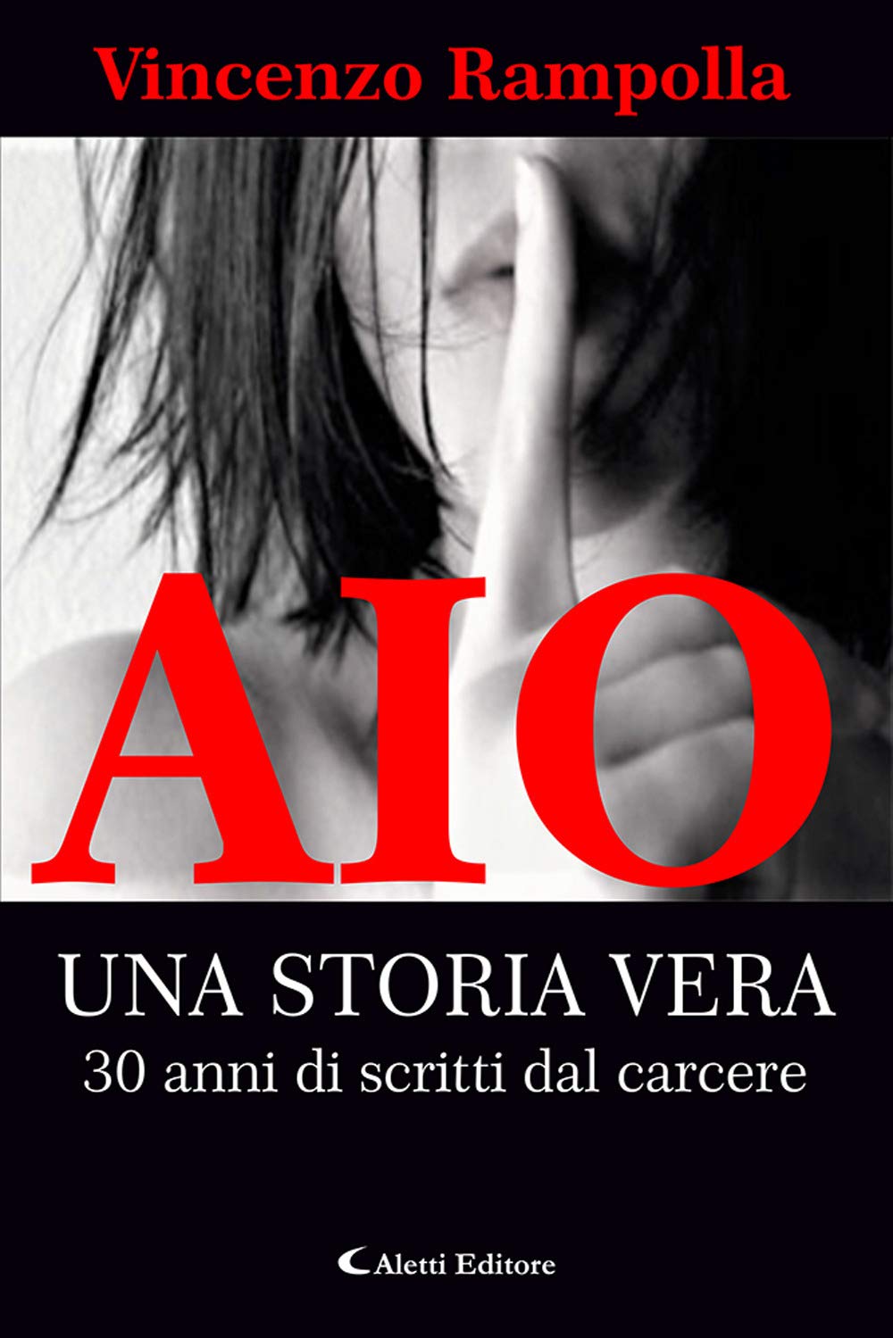 Aio. Una storia vera. 30 anni di scritti dal carcere book