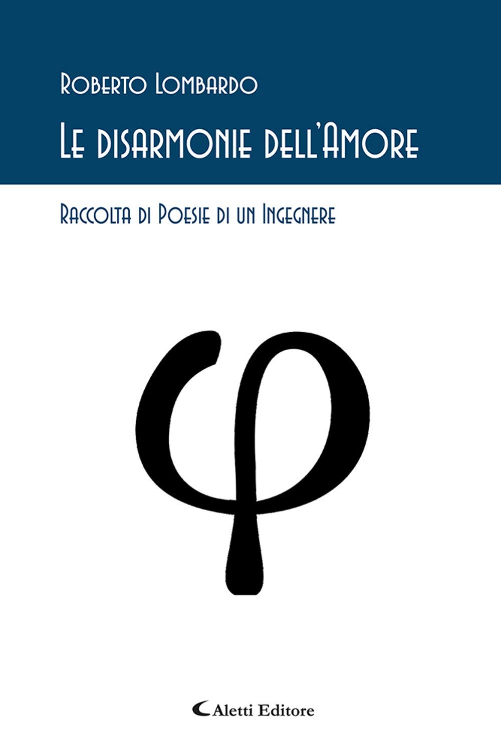 Le disarmonie dell'amore. Raccolta di poesie di un ingegnere book
