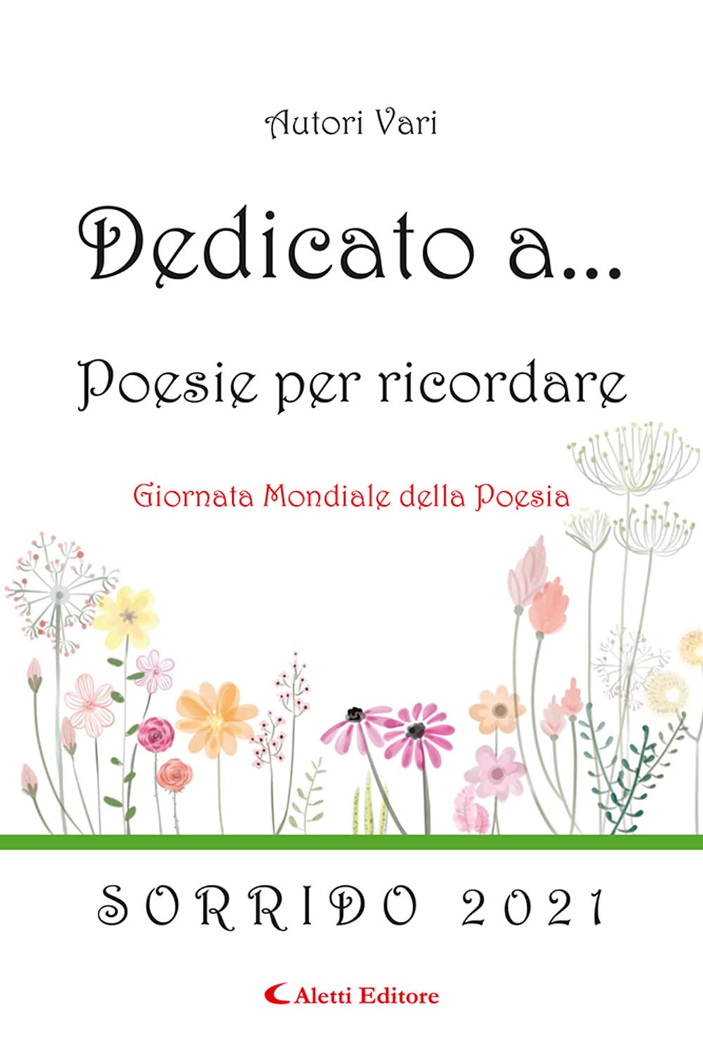 Dedicato a... Poesie per ricordare. Sorrido 2021 (Vol. 16) book