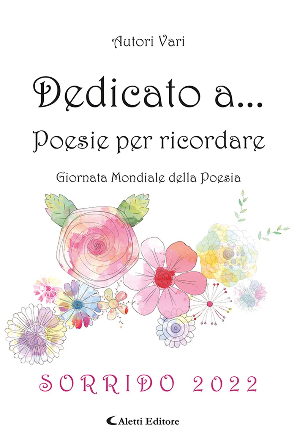 Dedicato a... Poesie per ricordare. Sorrido 2022 (Vol.) book