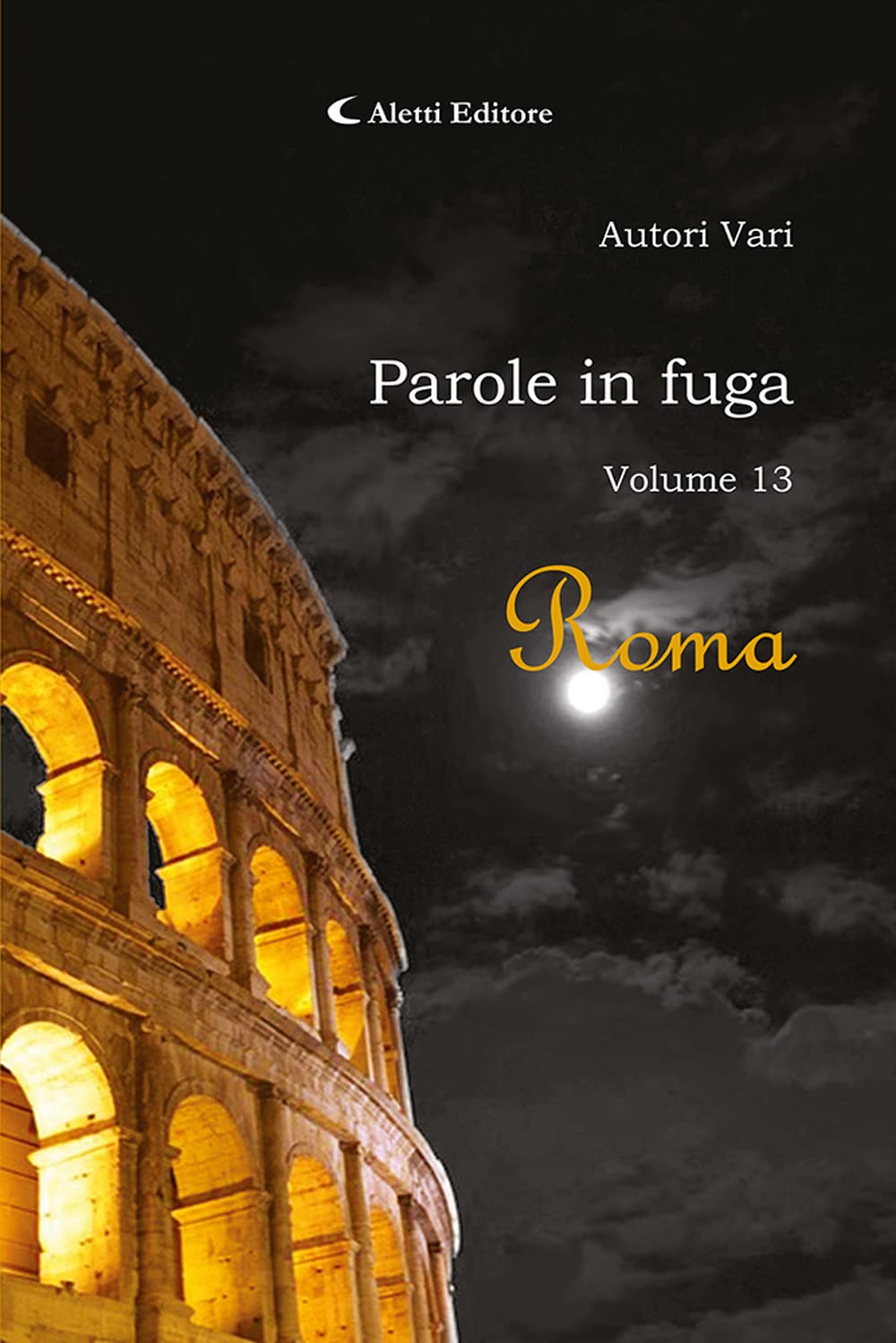 Parole in fuga. Roma (Vol. 13) book