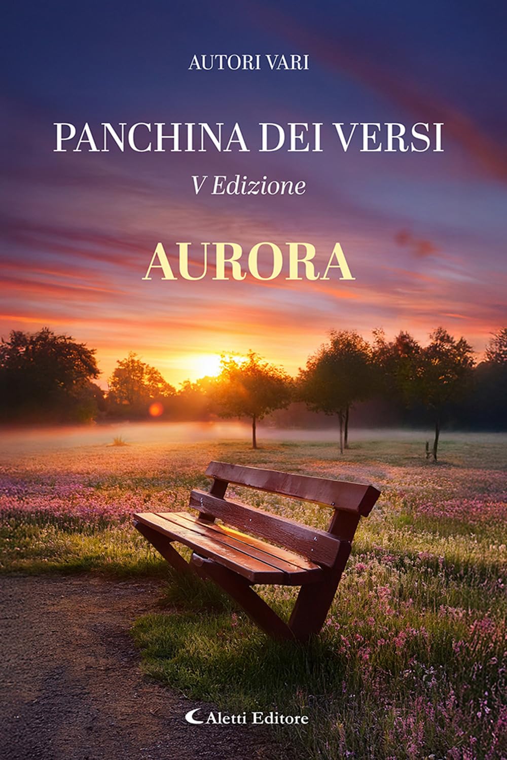 Aurora. La panchina dei versi. Nuova ediz. (Orizzonti) Poetry