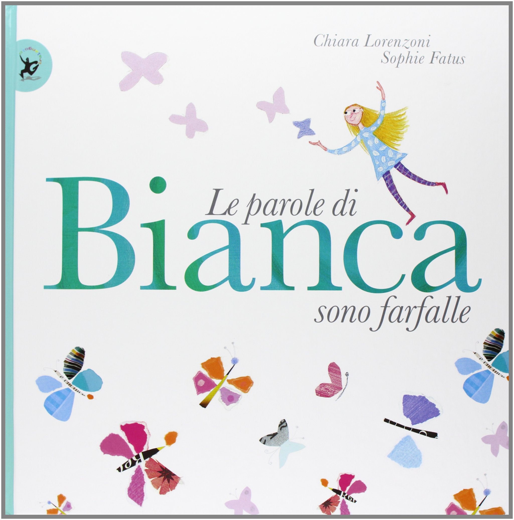 Le parole di Bianca sono farfalle. Ediz. illustrata book