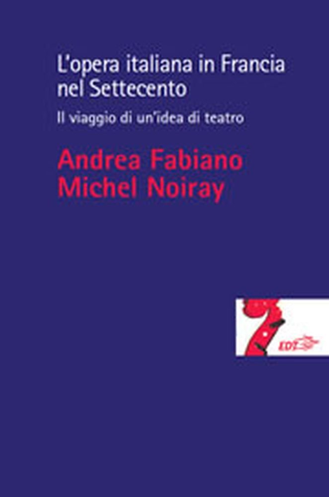 L'opera italiana in Francia nel Settecento. Il viaggio di un'idea di teatro book