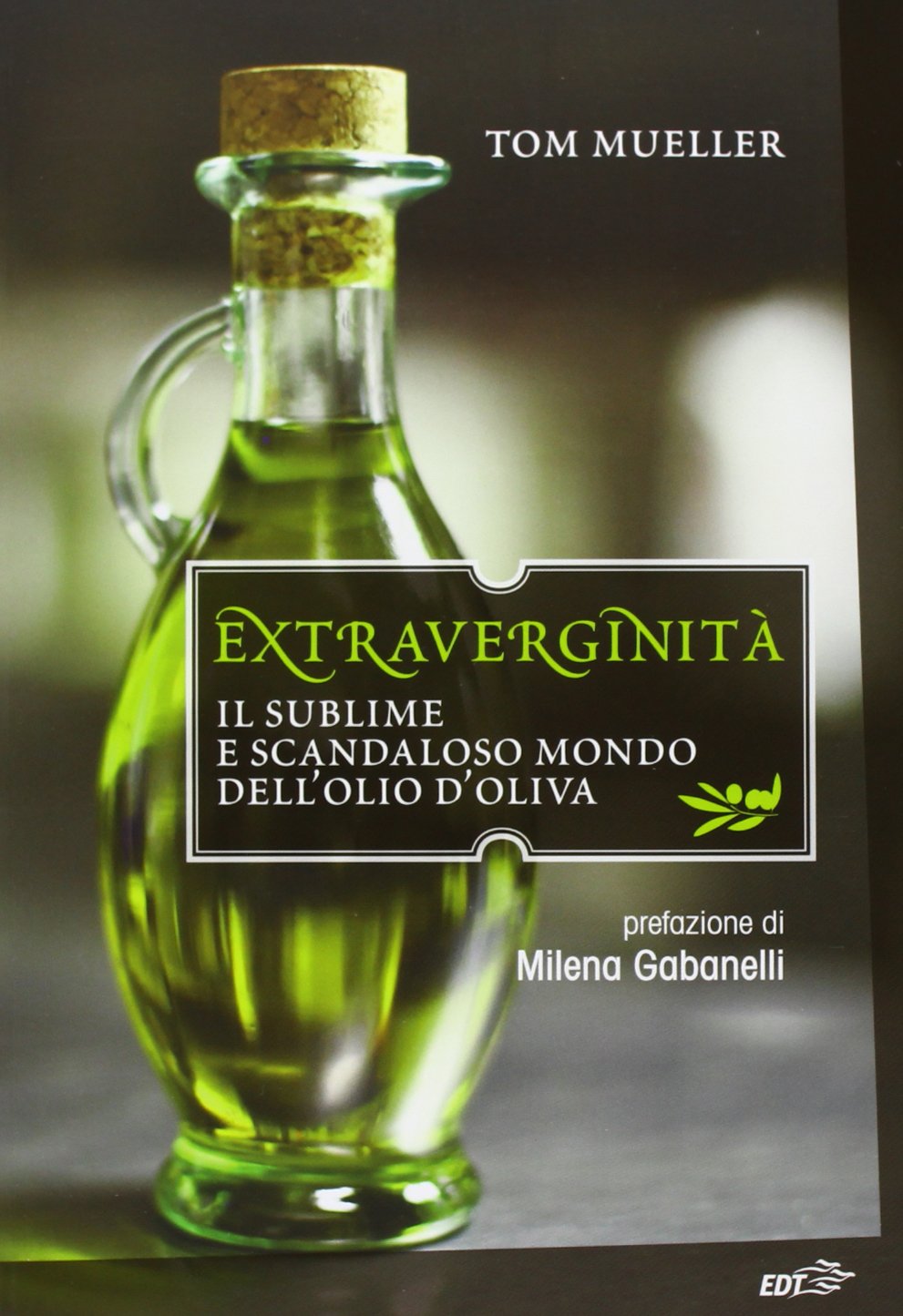 Extraverginità. Il sublime e scandaloso mondo dell'olio d'oliva Essays & Short Stories