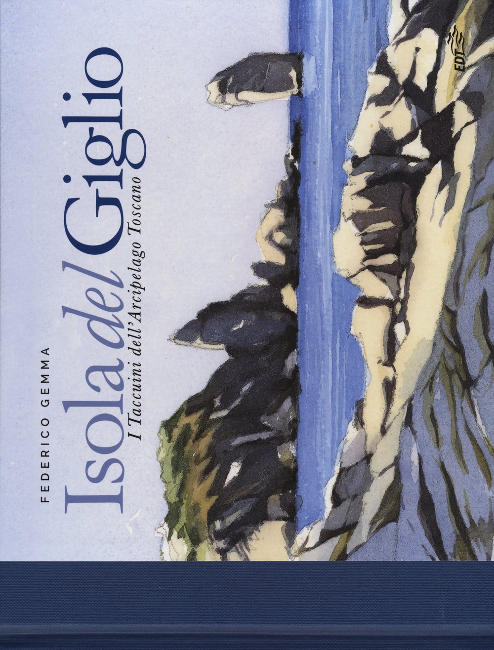 Isola del Giglio. I taccuini dell'arcipelago toscano. Ediz. illustrata book