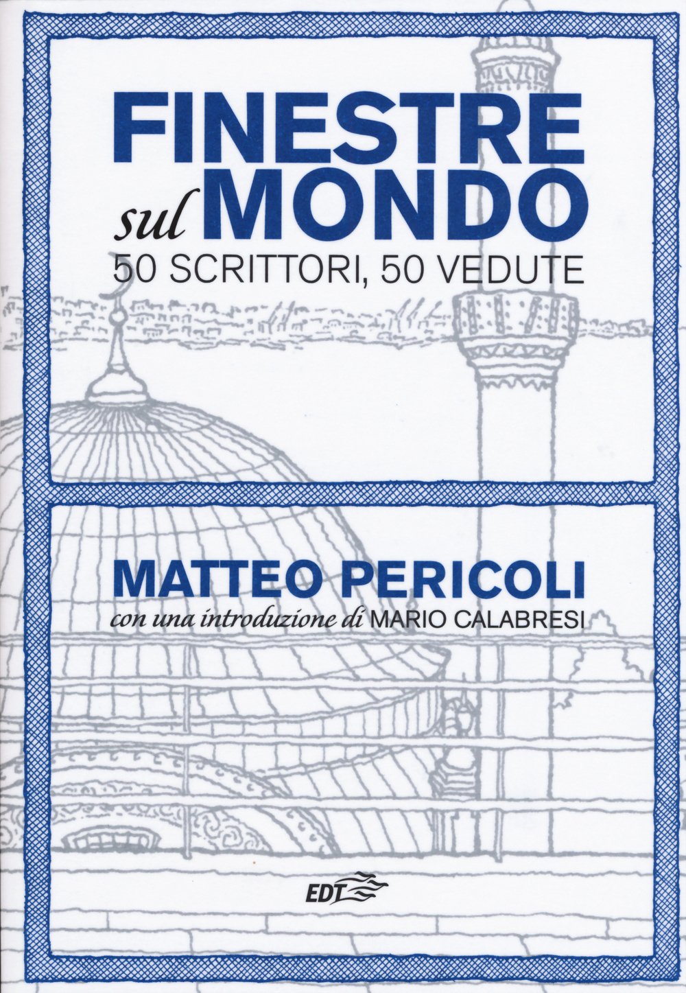 Finestre sul mondo. 50 scrittori, 50 vedute Essays & Short Stories