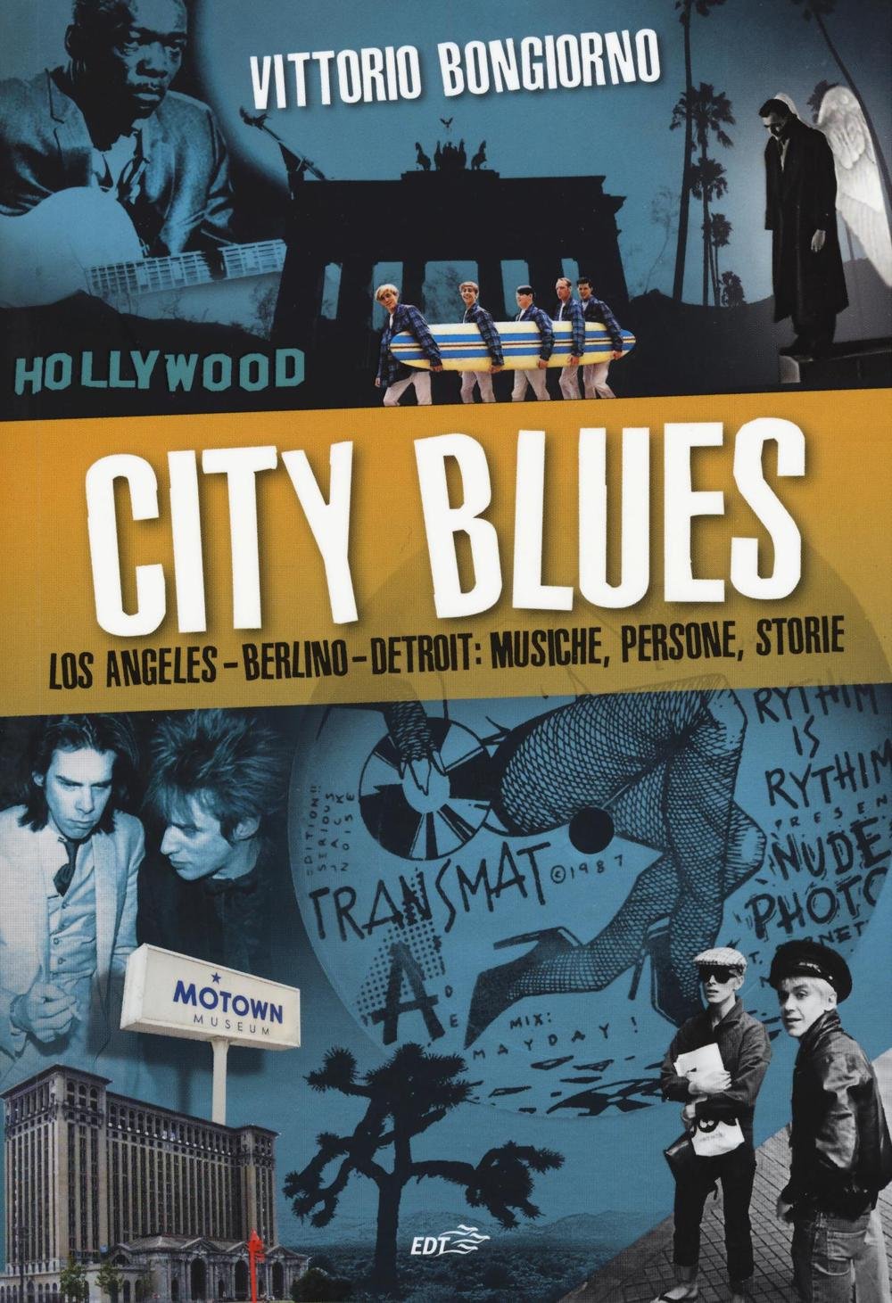 City blues. Los Angeles - Berlino - Detroit: musiche, persone, storie book