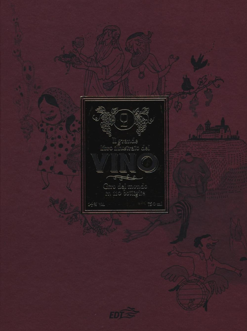 Il grande libro illustrato del vino. Giro del mondo in 110 bottiglie Leisure, Home & Garden