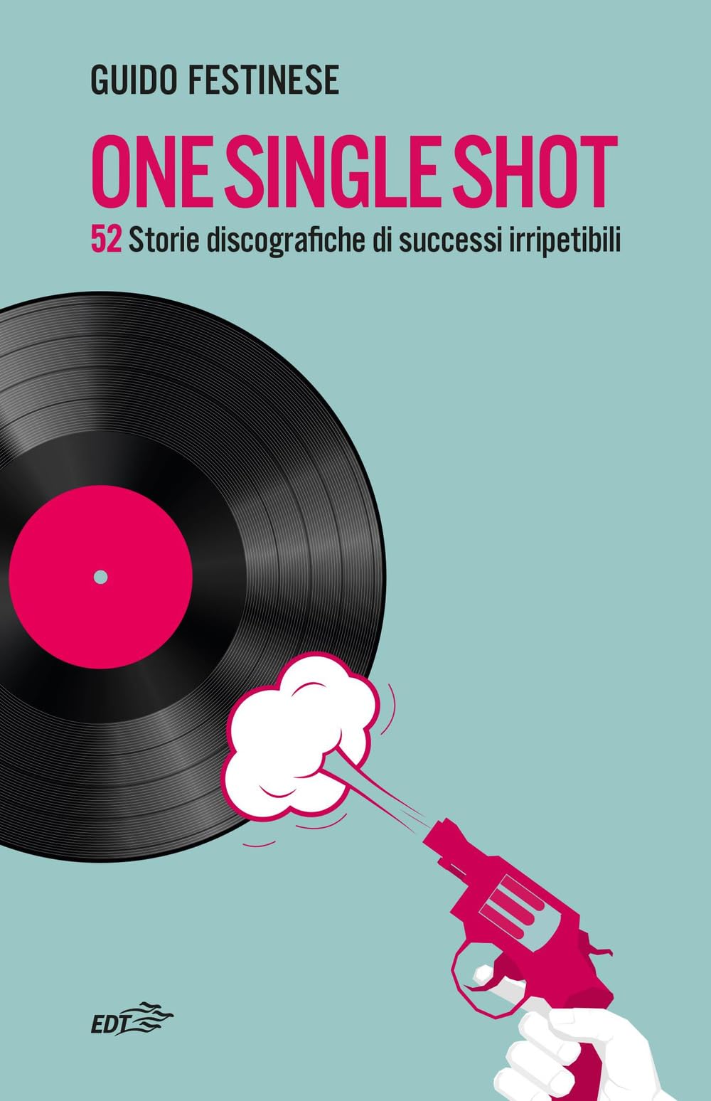 One single shot. 52 storie discografiche di successi irripetibili (Risonanze) Arts & Music