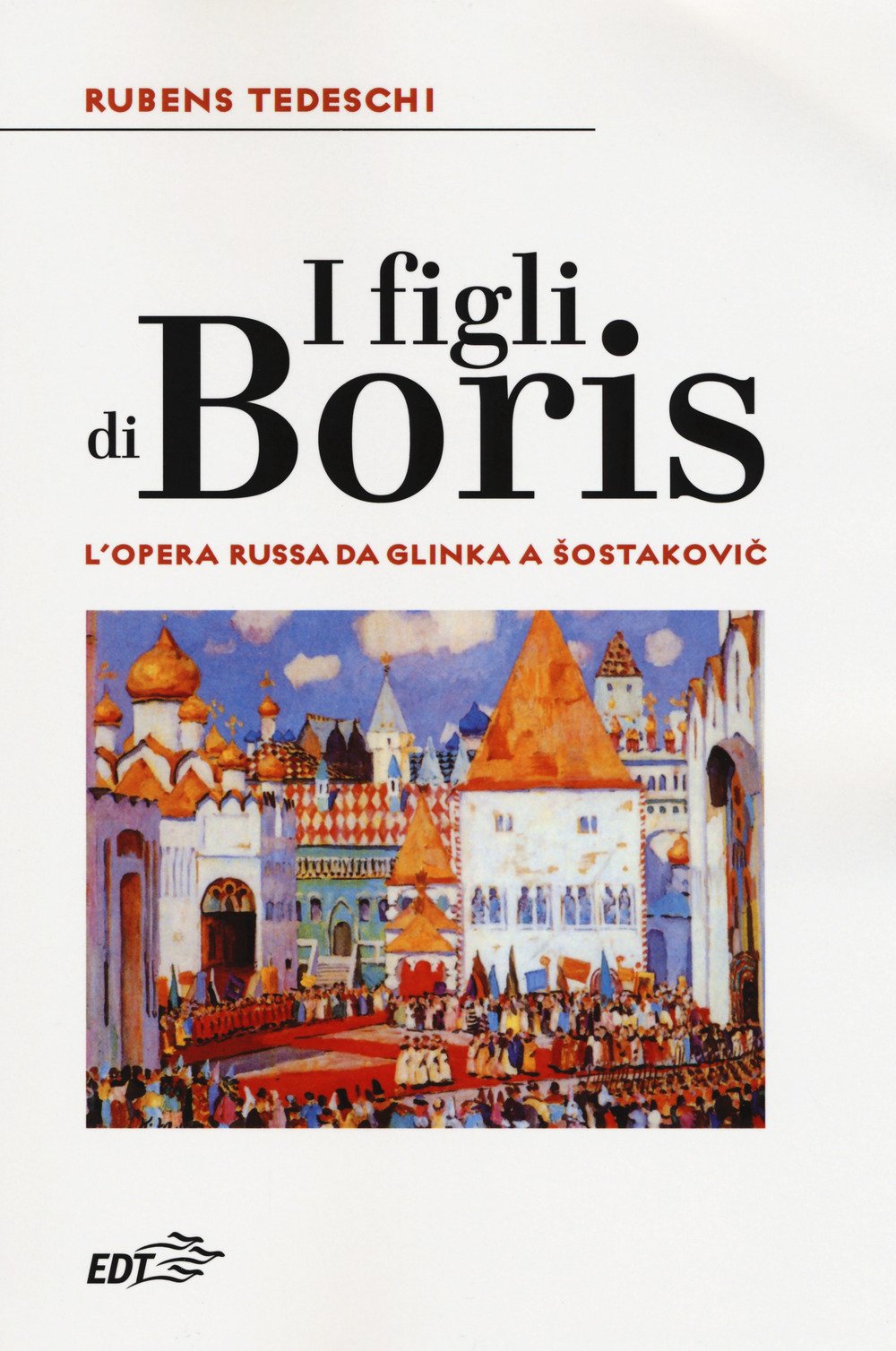 I figli di Boris. L'opera russa da Glinka a Sostakovic book