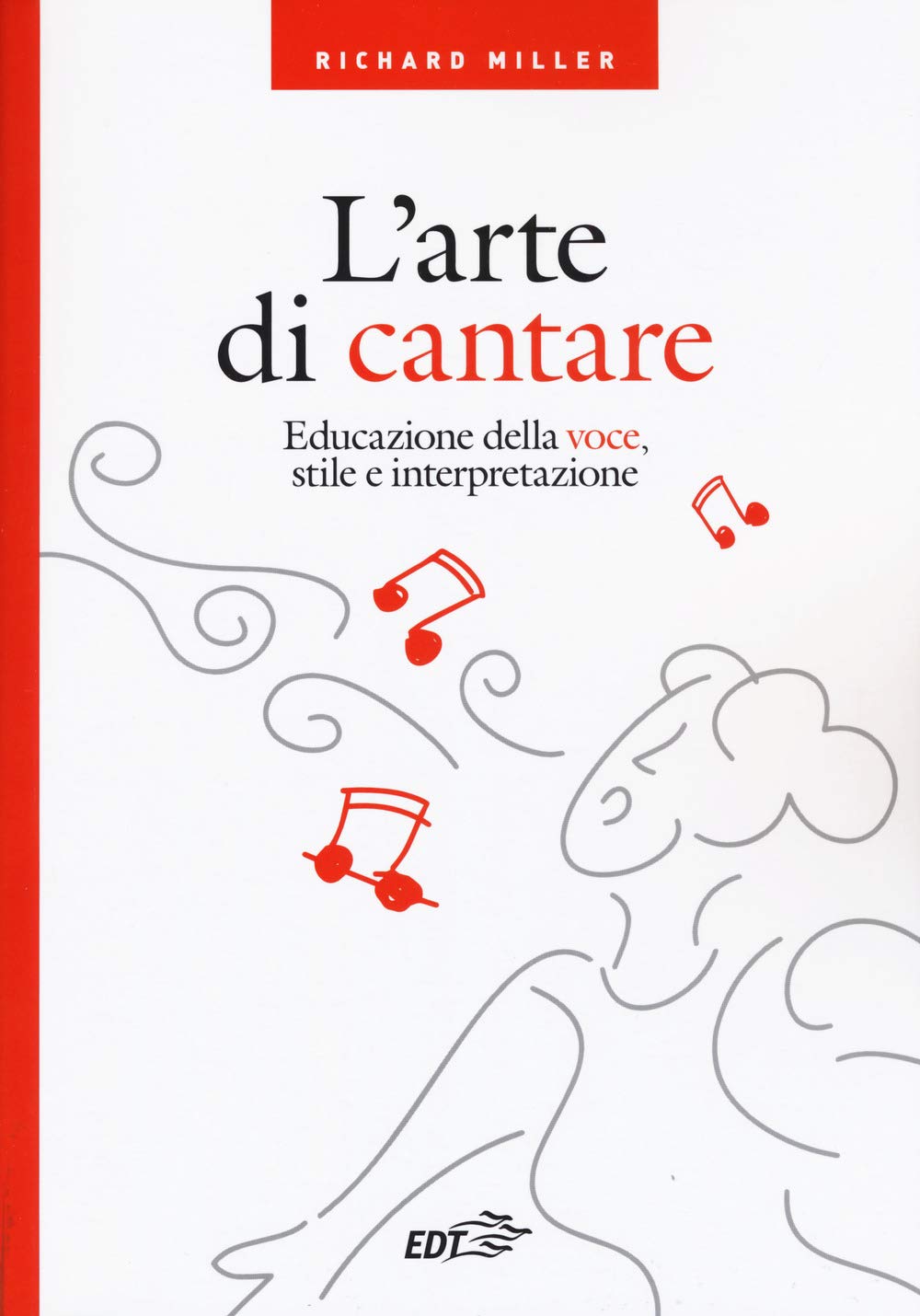 L' arte di cantare. Educazione della voce, stile e interpretazione Arts & Music