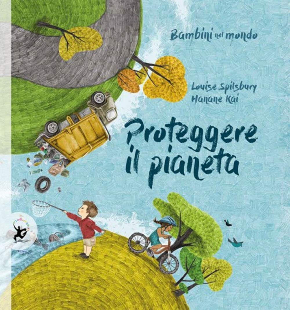 Proteggere il pianeta. Bambini nel mondo Natural Sciences