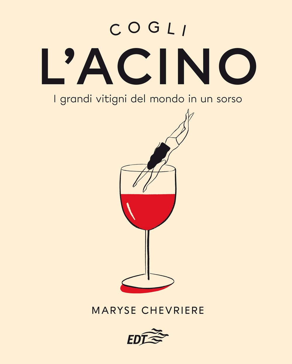 L'acino. I grandi vitigni del mondo in un sorso book