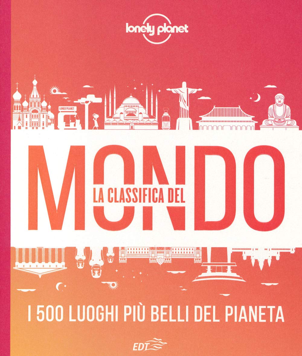 La classifica del mondo. I 500 luoghi più belli del pianeta. Ediz. illustrata book