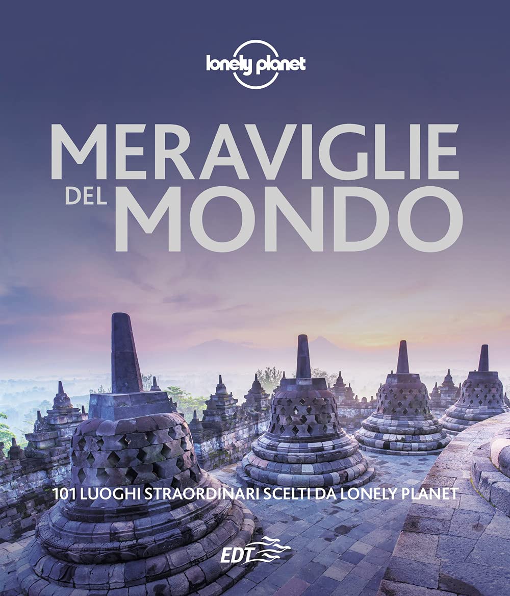 Meraviglie del mondo. 101 luoghi straordinari scelti da Lonely Planet book