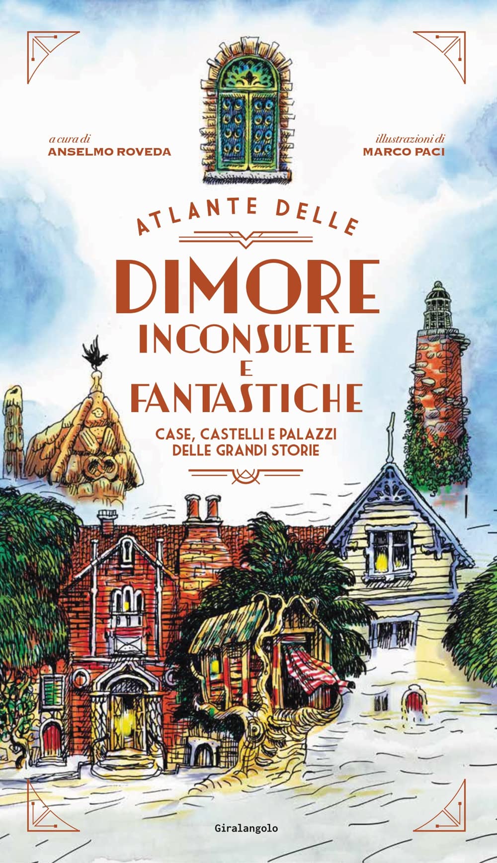 Atlante delle dimore inconsuete e fantastiche. Case, castelli e palazzi delle grandi storie book