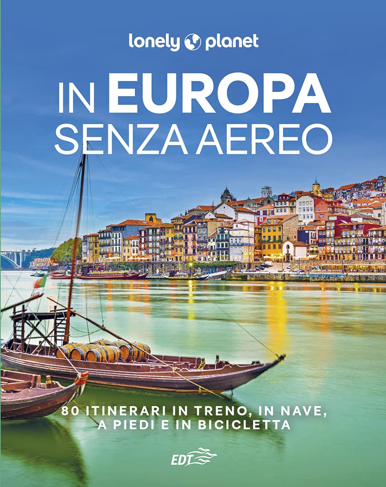 In Europa senza aereo. 80 itinerari in treno, in nave, a piedi e in bicicletta Leisure, Home & Garden