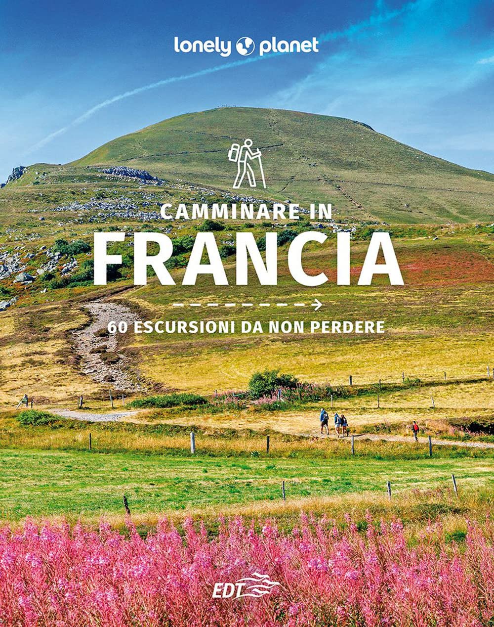 Camminare in Francia. 60 escursioni da non perdere (Guide attività) Leisure, Home & Garden