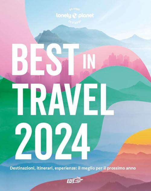 Best in travel 2024. Destinazioni, itinerari, esperienze: il meglio per il prossimo anno (Fotografici EDT/Lonely Planet) Leisure, Home & Garden