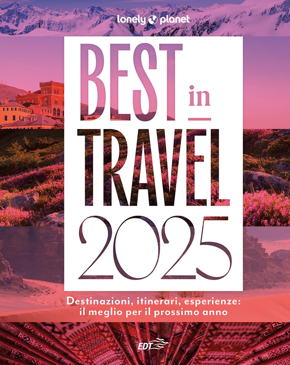 Best in travel 2025. Destinazioni, itinerari, esperienze: il meglio per il prossimo anno Leisure, Home & Garden