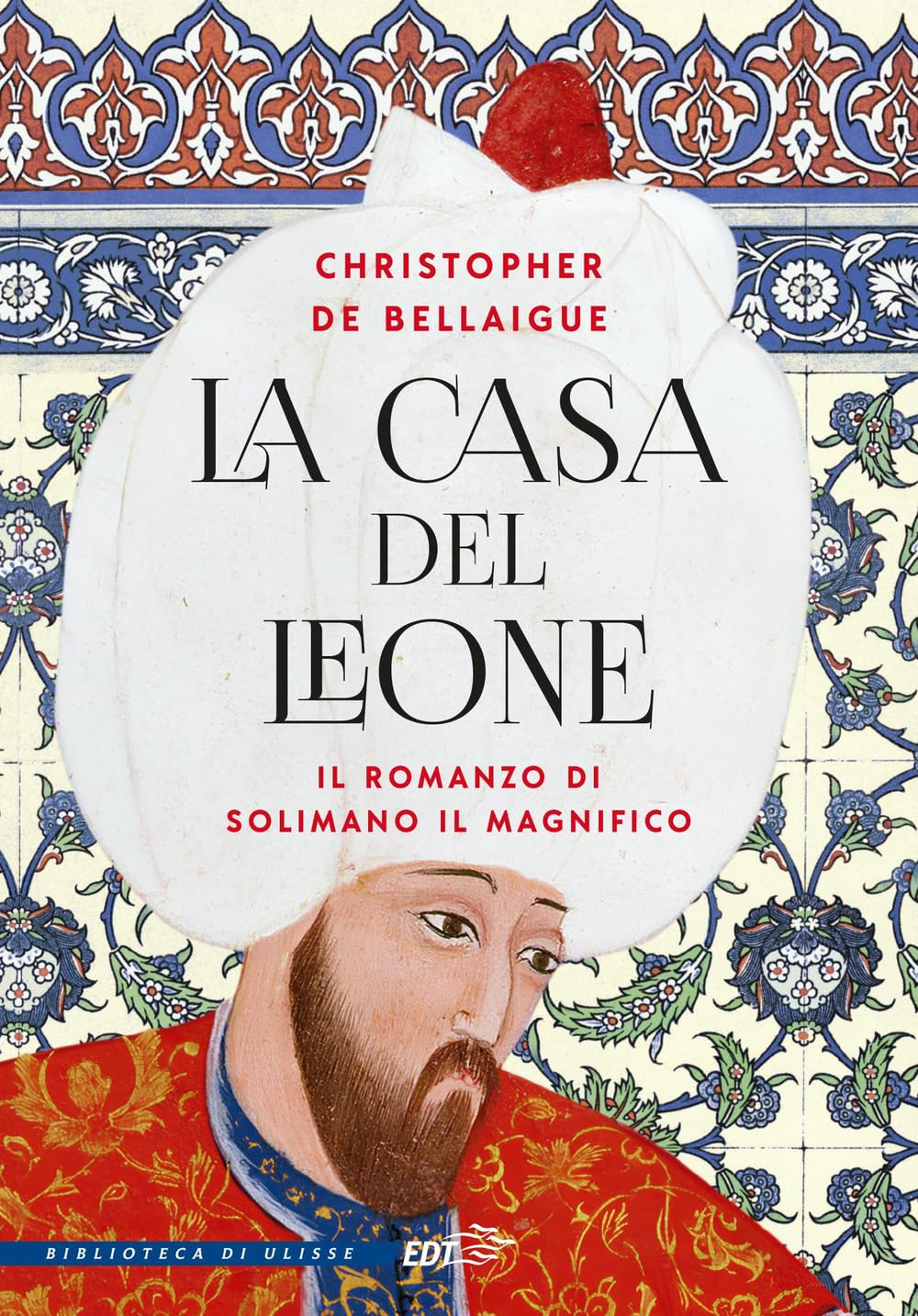 La Casa del Leone. Il romanzo di Solimano il Magnifico book