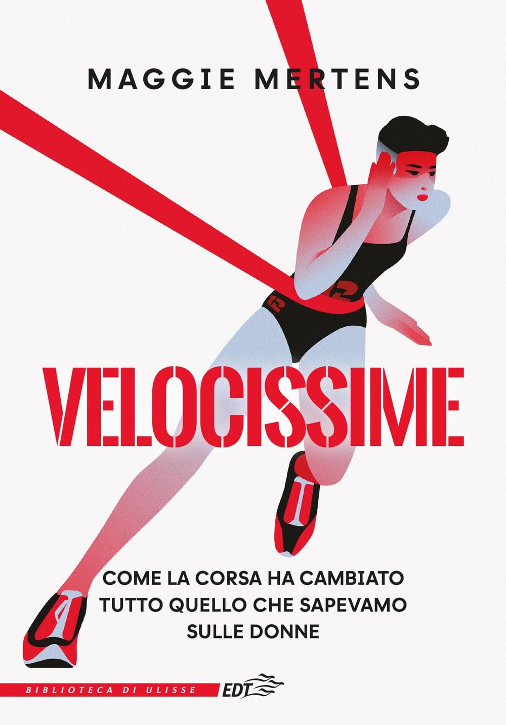 Velocissime. Come la corsa ha cambiato tutto quello che sapevamo sulle donne book
