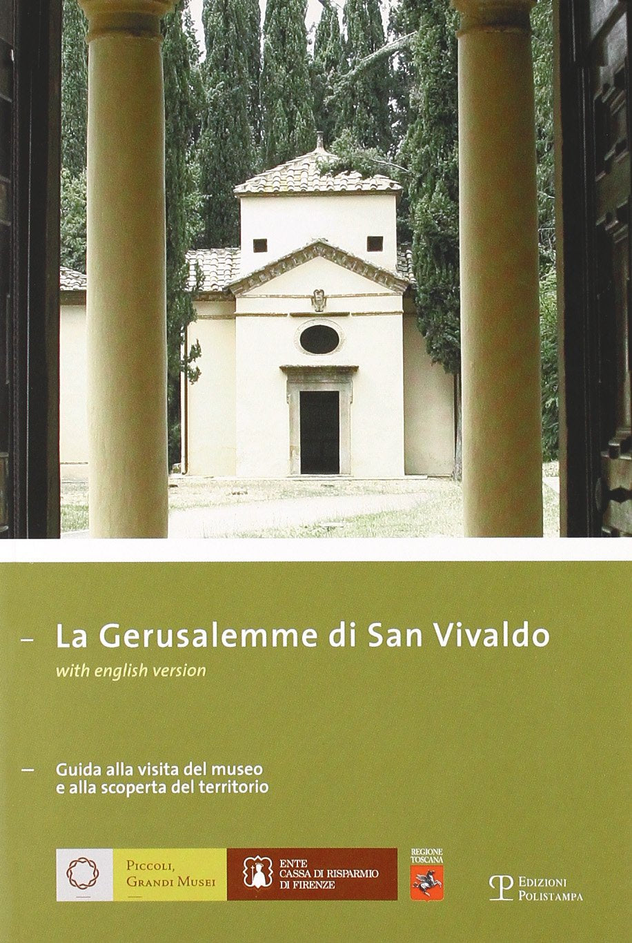 La Gerusalemme Di San Vivaldo: Guida Alla Visita Del Museo E Alla Scoperta Del Territoria (Piccoli, Grandi Musei, Band 9) Leisure, Home & Garden