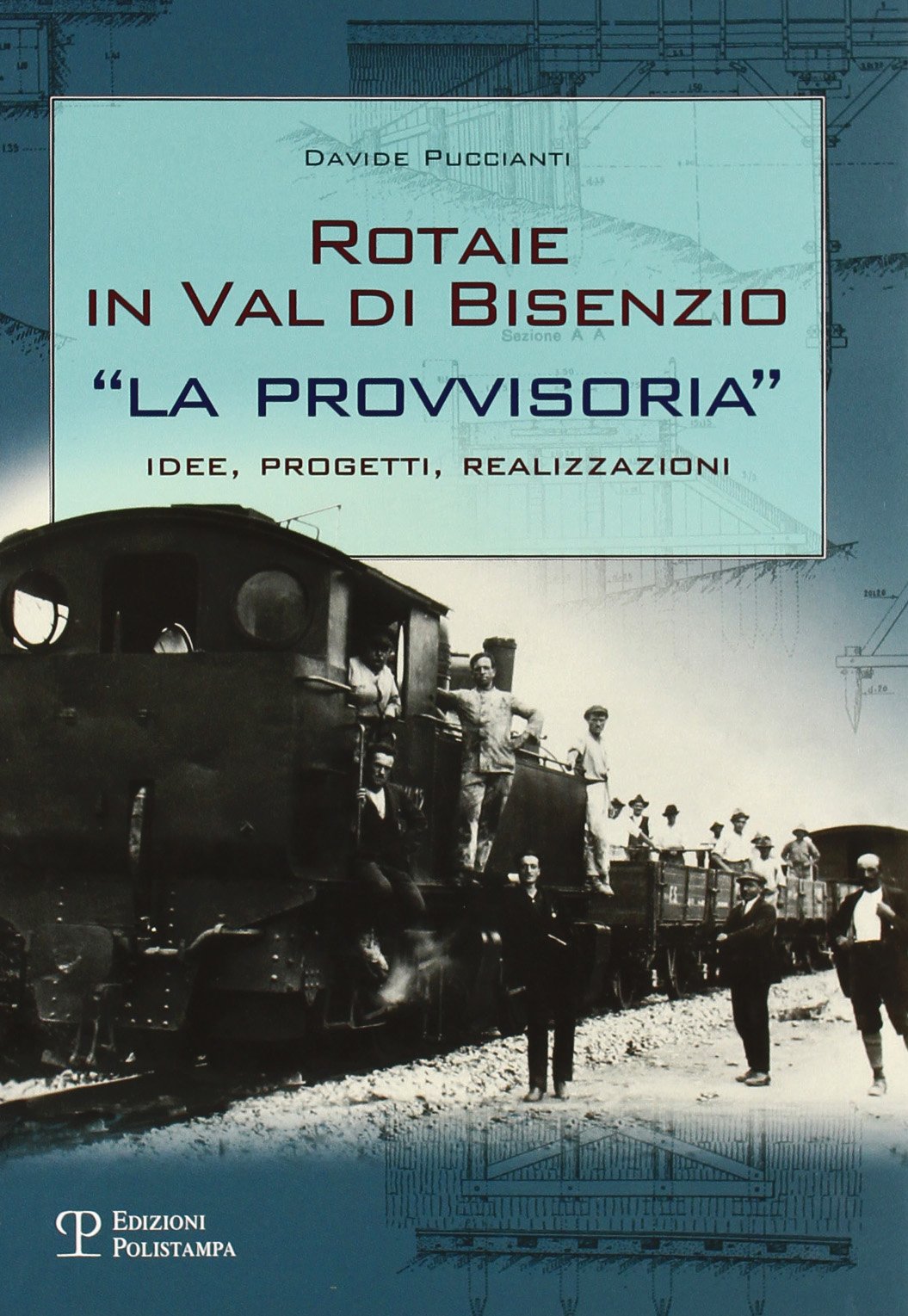 Rotaie in val di Bisenzio. «La provvisoria». Idee, progetti, realizzazioni book