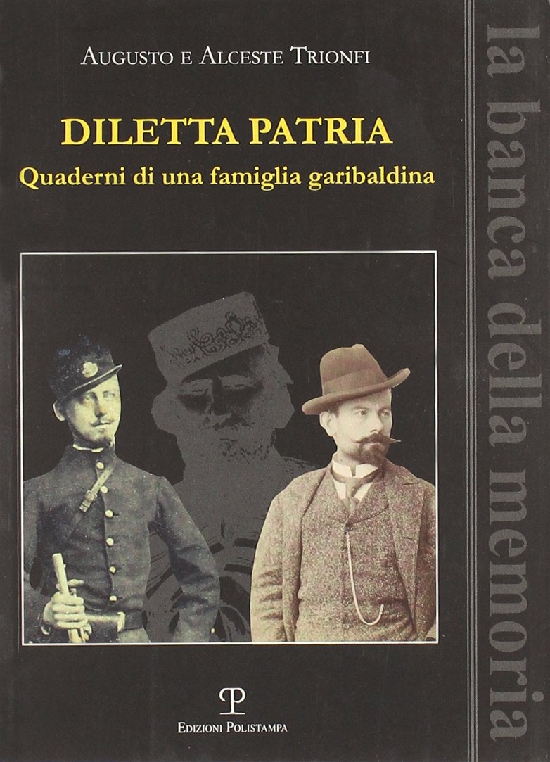 Diletta patria. Quaderni di una famiglia garibaldina book