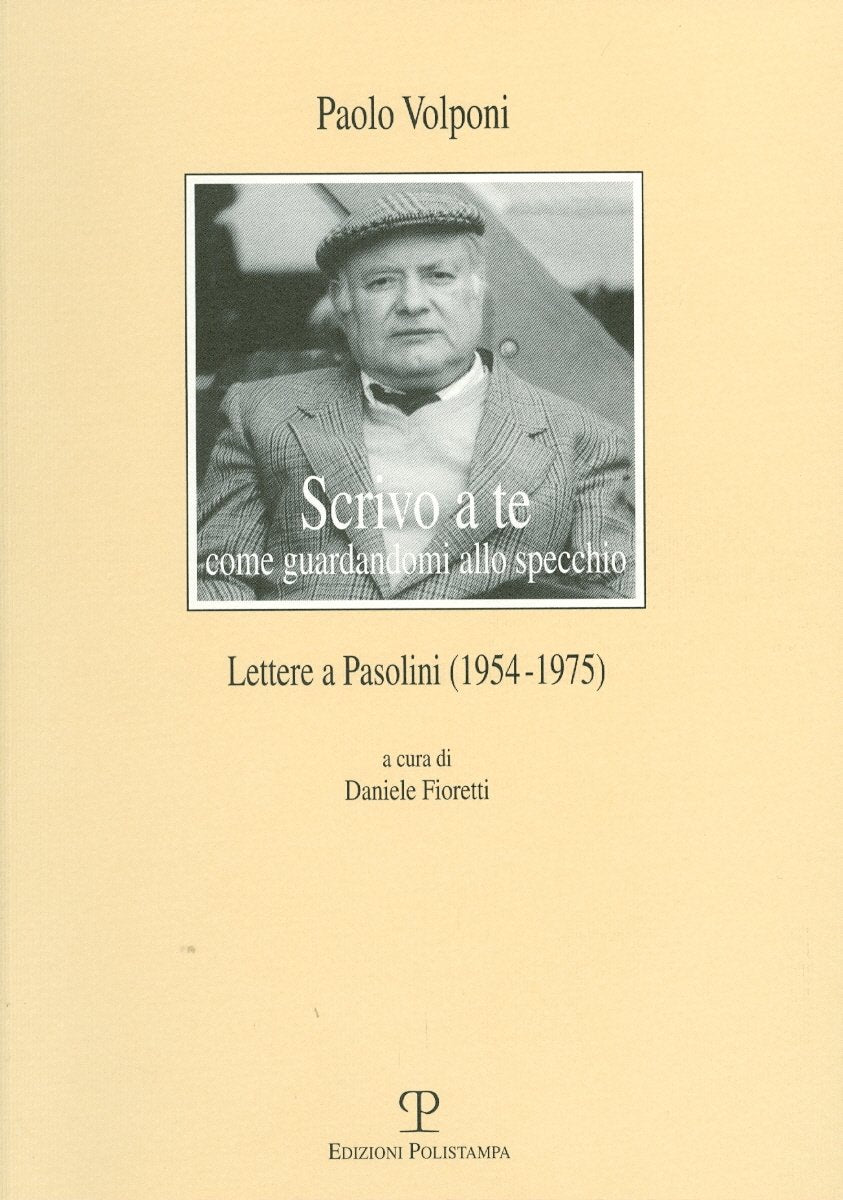 Scrivo a Te Come Guardandomi Allo Specchio: Lettere a Pasolini 1954-1975 book