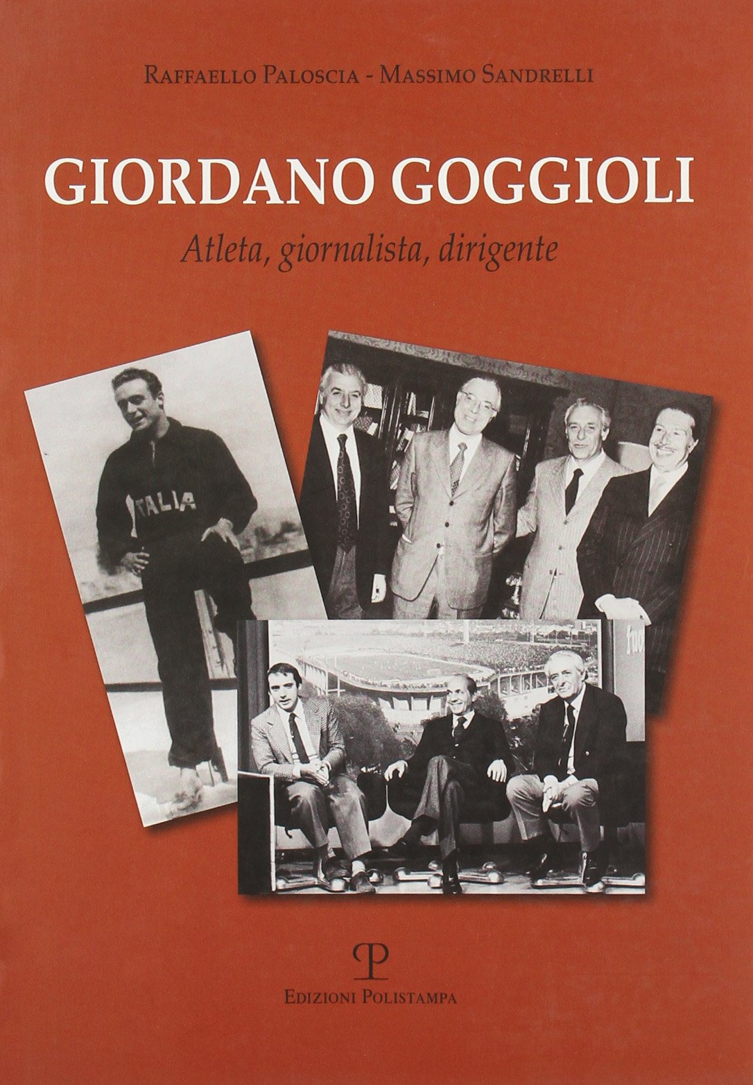 Giordano Goggioli. Atleta, giornalista, dirigente. Ediz. illustrata book
