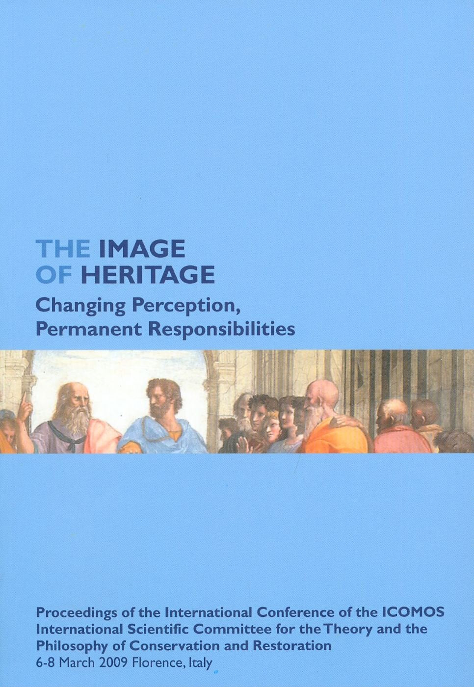 The Image of Heritage: Changing Perception, Permanent Responsibilities: Proceedings of the International Conference of the ICOMOS International Scient Social Sciences