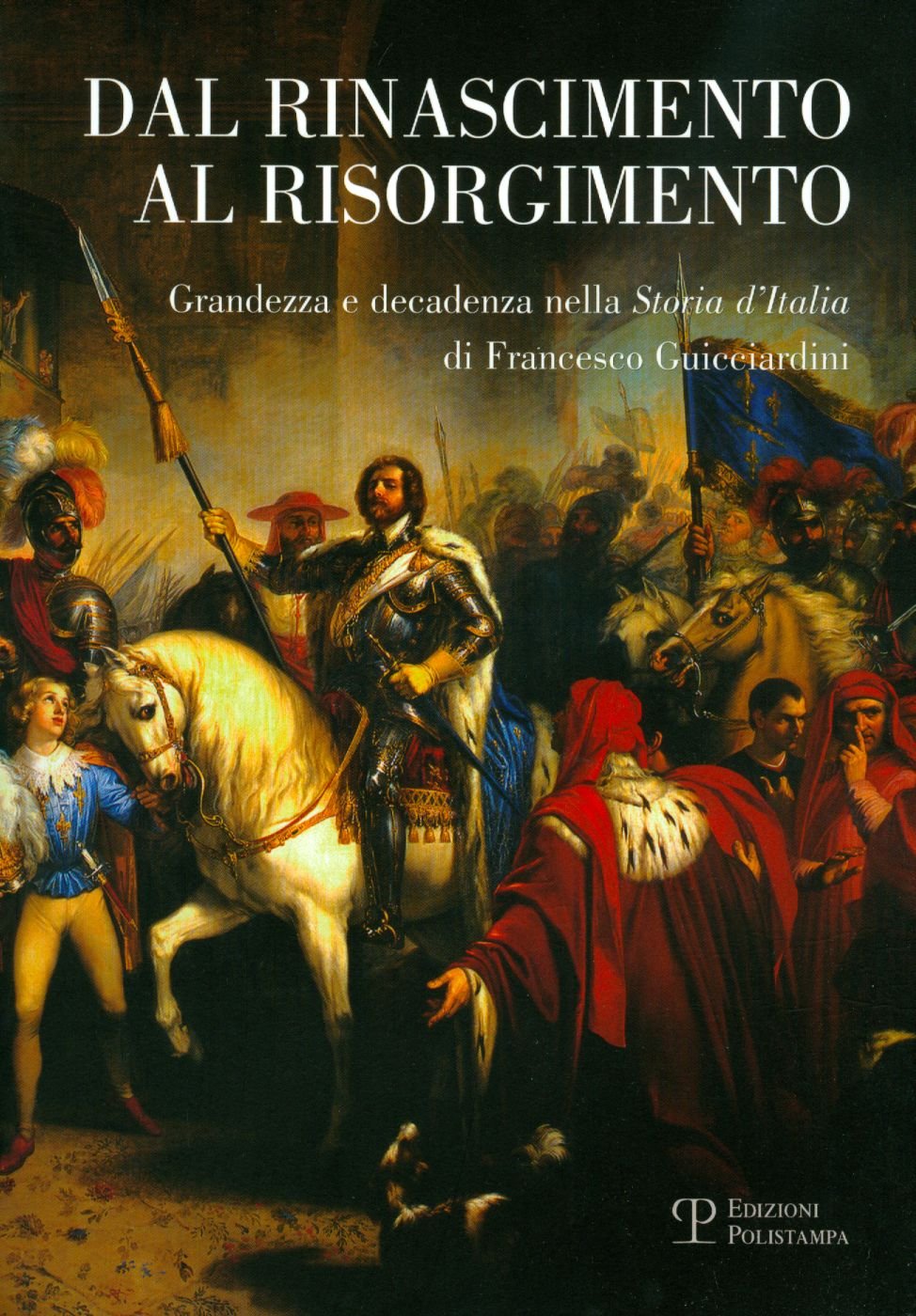 Dal Rinascimento Al Risorgimento: Grandezza E Decadenza Nella 'storia D'itllia' Di Francesco Guicciardini book